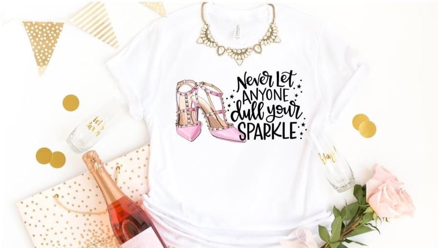 Never Let Anyone Dull Your Sparkle