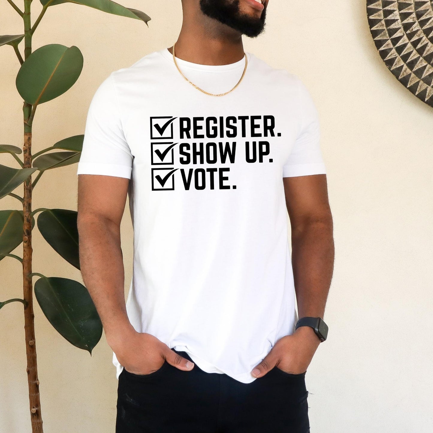 Register, Show up, Vote