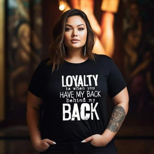 Loyalty Is Having My Back Behind My Back