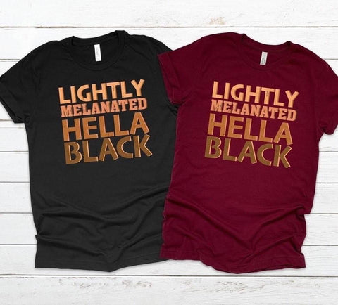 Lightly Melanated, Hella Black