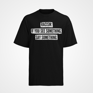Racism: See Something....Say Something